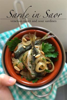  Sarde in Saor: Un Plato Veneciano Que Combina Sabores Salados y Dulces en Armonía Perfecta